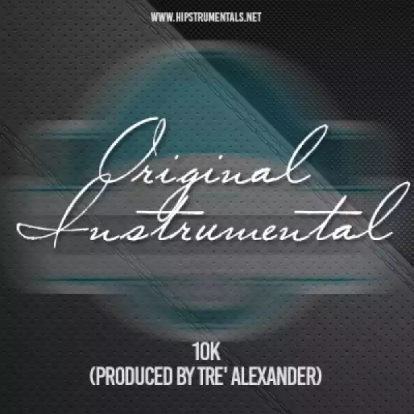 Instrumental: Tre’ Alexander - 10k (Produced By Tre’ Alexander)